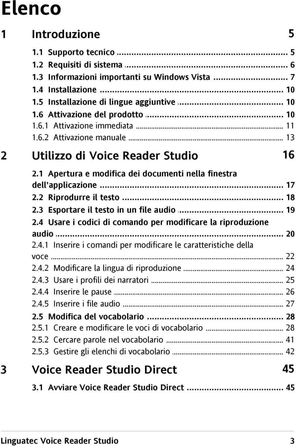 1 Apertura e modifica dei documenti nella finestra dell applicazione... 17 2.2... Riprodurre il testo 18 2.3... Esportare il testo in un file audio 19 2.