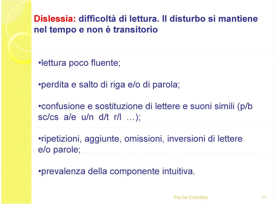 e salto di riga e/o di parola; confusione e sostituzione di lettere e suoni simili