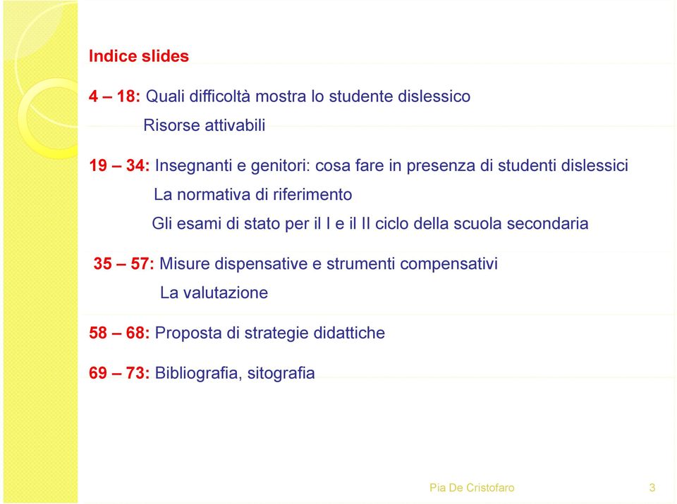 Gli esami di stato per il I e il II ciclo della scuola secondaria 35 57: Misure dispensative e