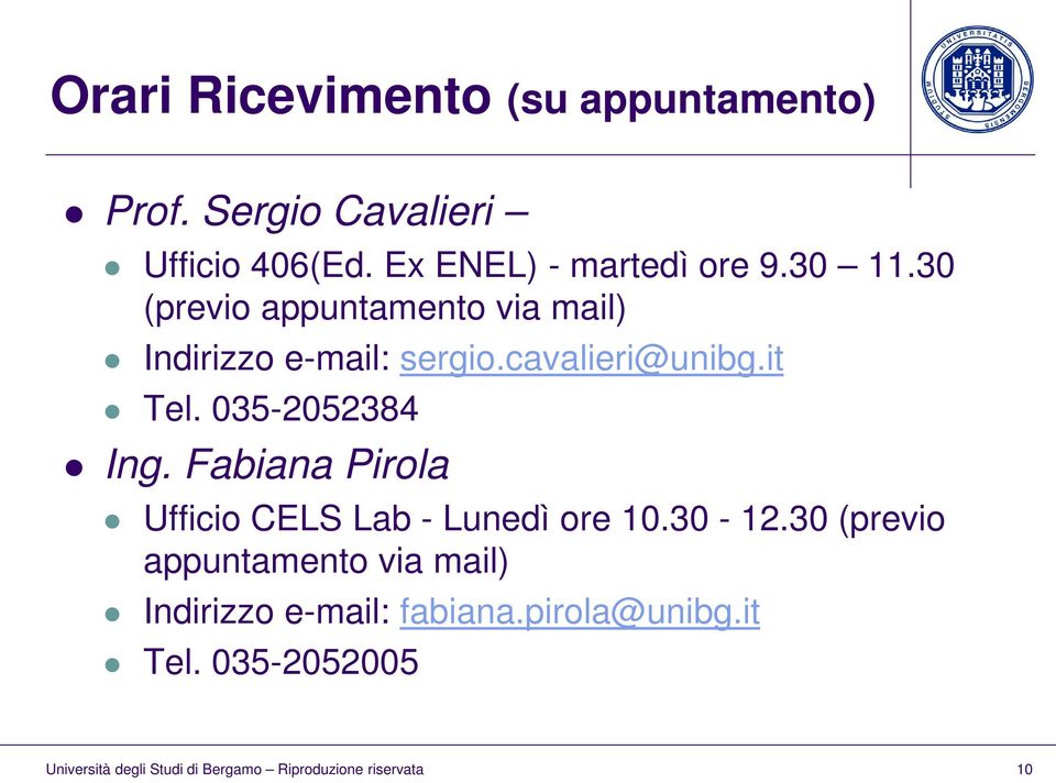 30 (previo appuntamento via mail) Indirizzo e-mail: sergio.cavalieri@unibg.it Tel.