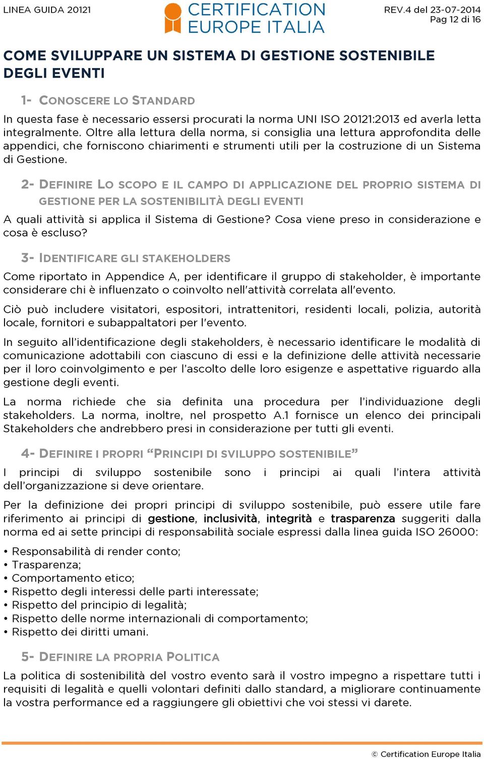 2- DEFINIRE LO SCOPO E IL CAMPO DI APPLICAZIONE DEL PROPRIO SISTEMA DI GESTIONE PER LA SOSTENIBILITÀ DEGLI EVENTI A quali attività si applica il Sistema di Gestione?