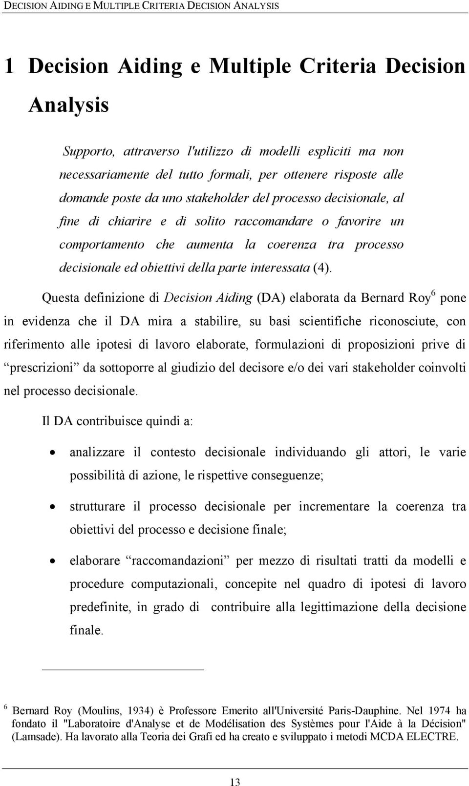 processo decisionale ed obiettivi della parte interessata (4).