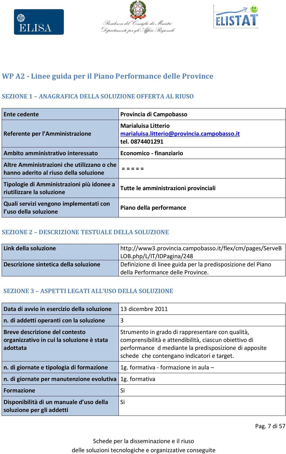 soluzione Provincia di Campobasso Marialuisa Litterio marialuisa.litterio@provincia.campobasso.it tel.