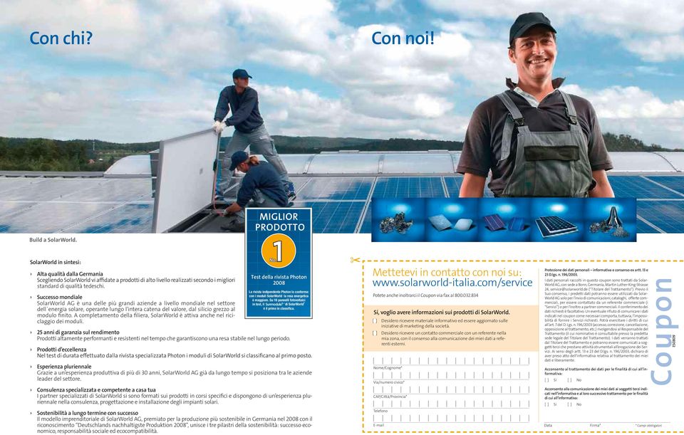 A completamento della filiera, SolarWorld è attiva anche nel riciclaggio dei moduli.