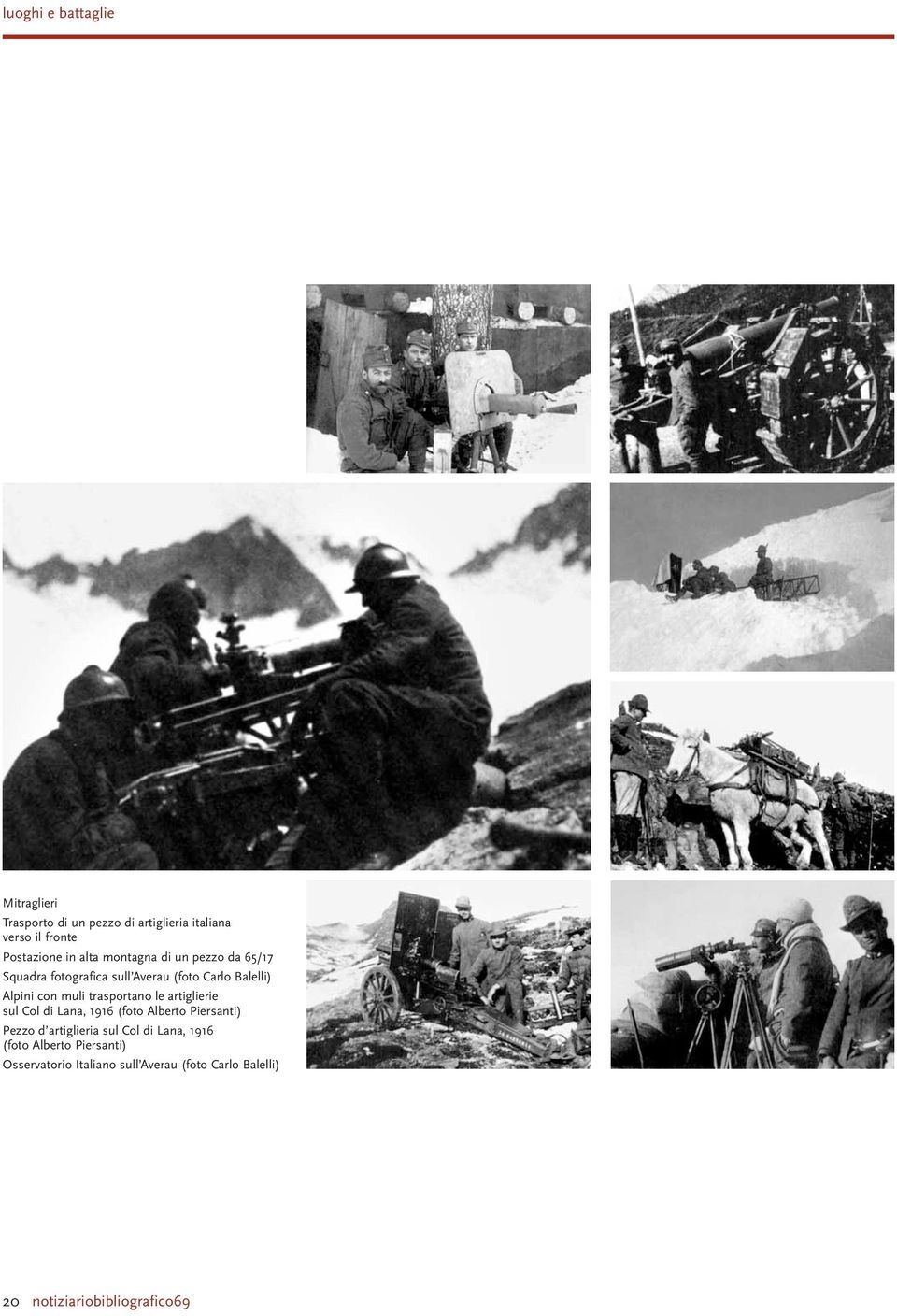 trasportano le artiglierie sul Col di Lana, 1916 (foto Alberto Piersanti) Pezzo d artiglieria sul Col di
