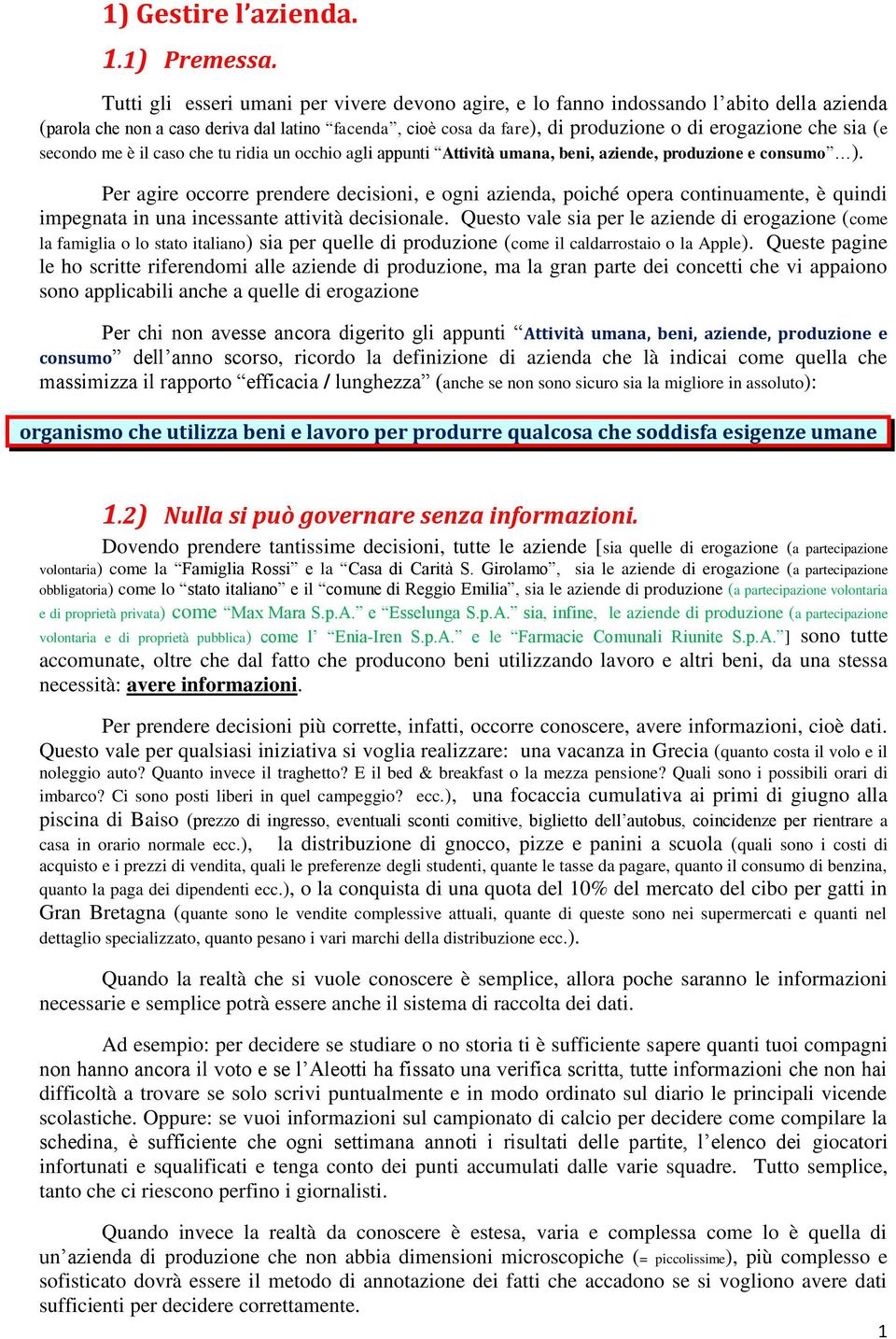 (e secondo me è il caso che tu ridia un occhio agli appunti Attività umana, beni, aziende, produzione e consumo ).