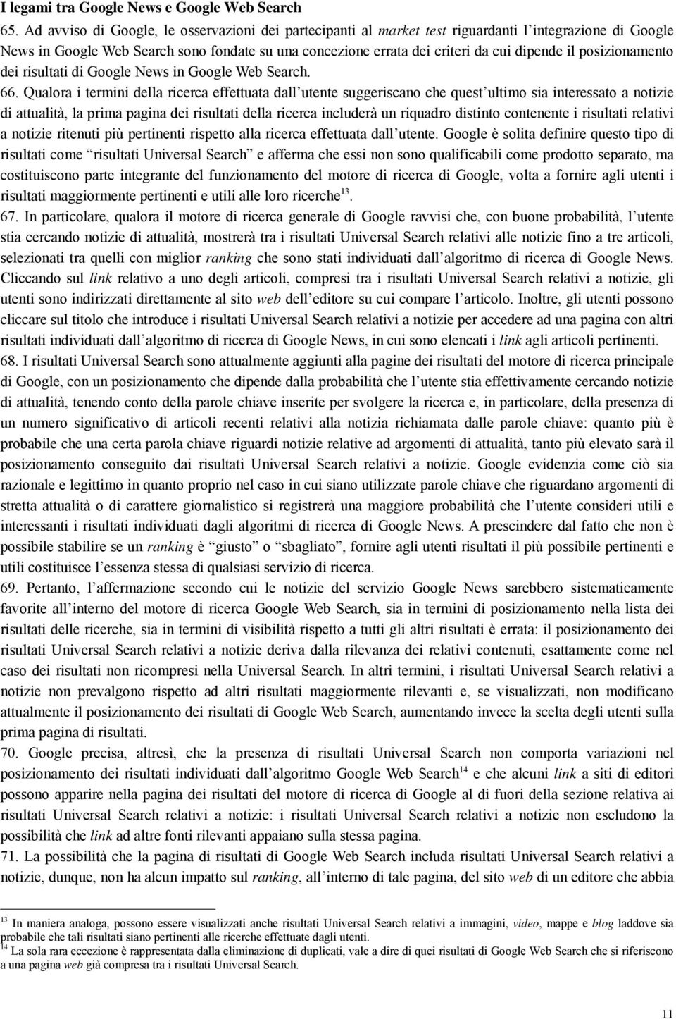 posizionamento dei risultati di Google News in Google Web Search. 66.