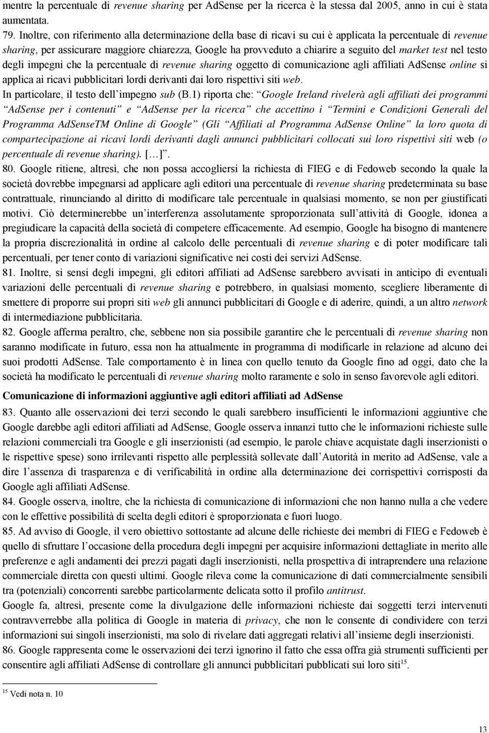 del market test nel testo degli impegni che la percentuale di revenue sharing oggetto di comunicazione agli affiliati AdSense online si applica ai ricavi pubblicitari lordi derivanti dai loro