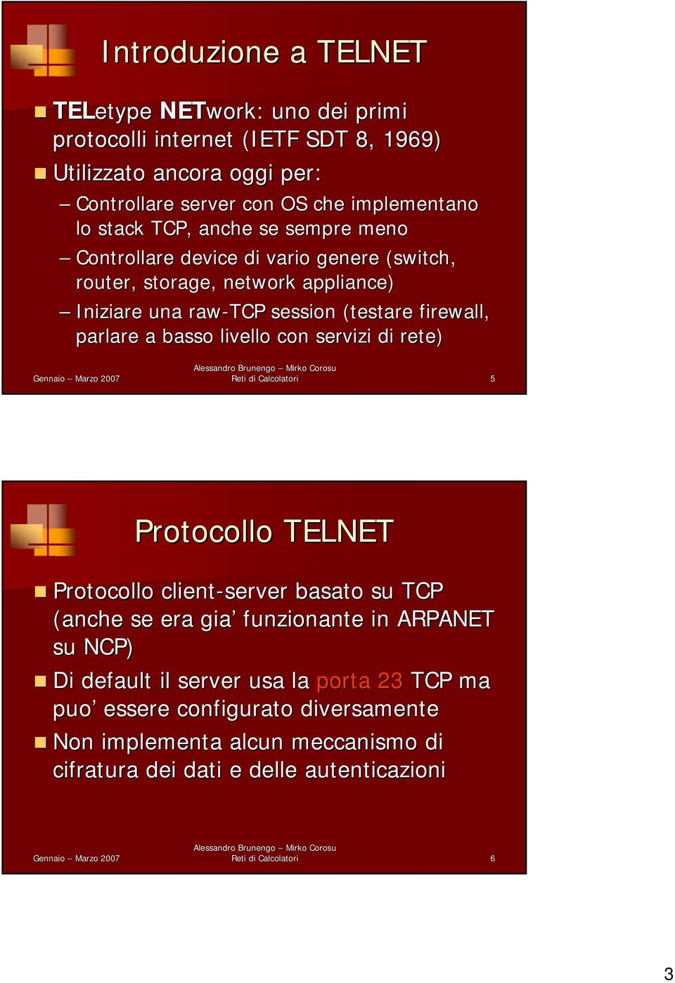 basso livello con servizi di rete) Reti di Calcolatori 5 Protocollo TELNET Protocollo client-server basato su TCP (anche se era gia funzionante in ARPANET su NCP) Di