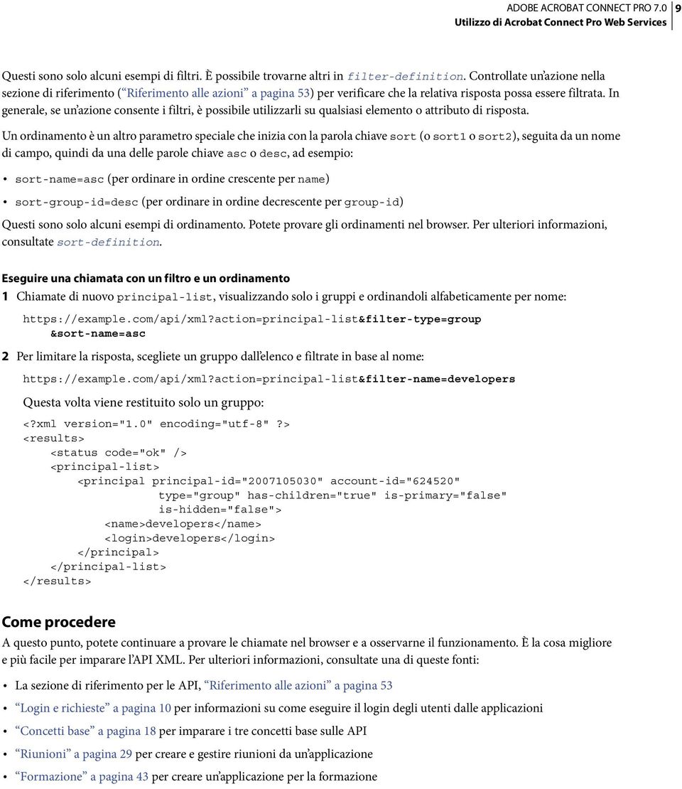 In generale, se un azione consente i filtri, è possibile utilizzarli su qualsiasi elemento o attributo di risposta.