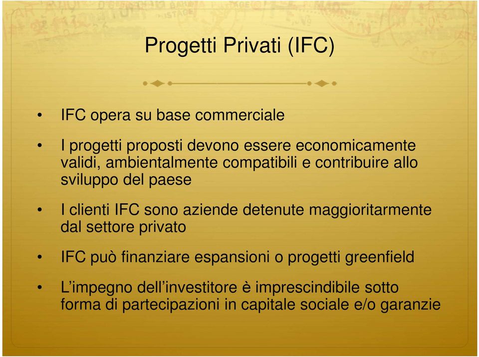 detenute maggioritarmente dal settore privato IFC può finanziare espansioni o progetti greenfield L