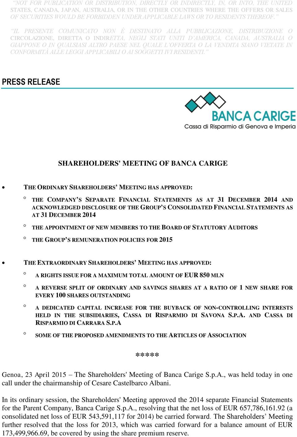 STATUTORY AUDITORS THE GROUP S REMUNERATION POLICIES FOR 2015 THE EXTRAORDINARY SHAREHOLDERS MEETING HAS APPROVED: A RIGHTS ISSUE FOR A MAXIMUM TOTAL AMOUNT OF EUR 850 MLN A REVERSE SPLIT OF ORDINARY