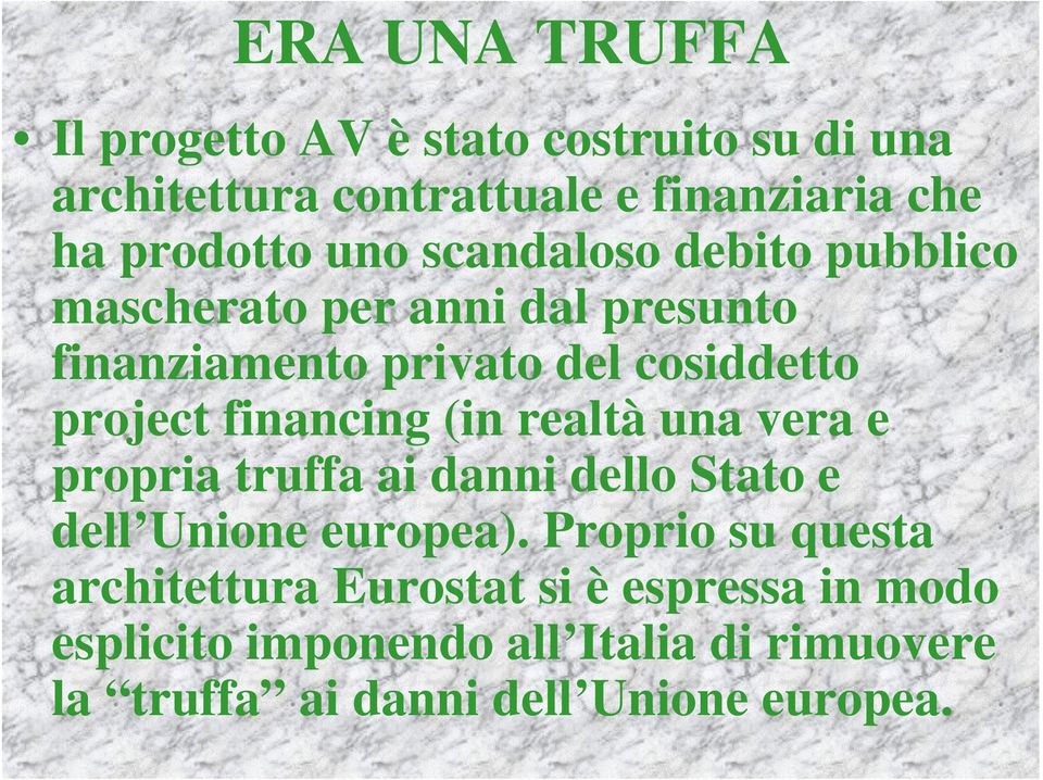 financing (in realtà una vera e propria truffa ai danni dello Stato e dell Unione europea).