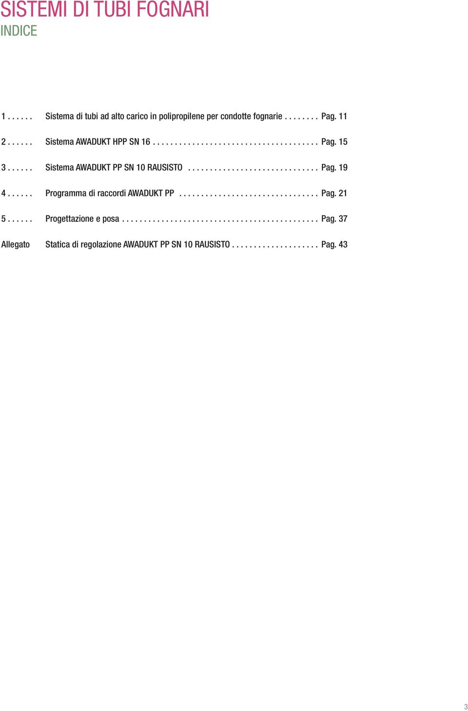 ..... Sistema AWADUKT HPP SN 16.... Pag. 15 3...... Sistema AWADUKT PP SN 10 RAUSISTO... Pag. 19 4.