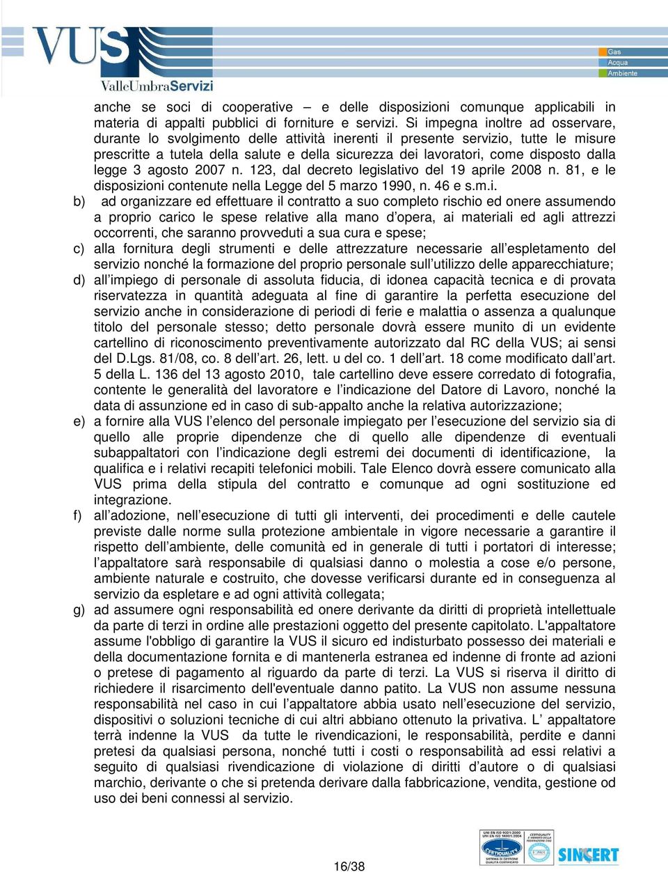 dalla legge 3 agosto 2007 n. 123, dal decreto legis