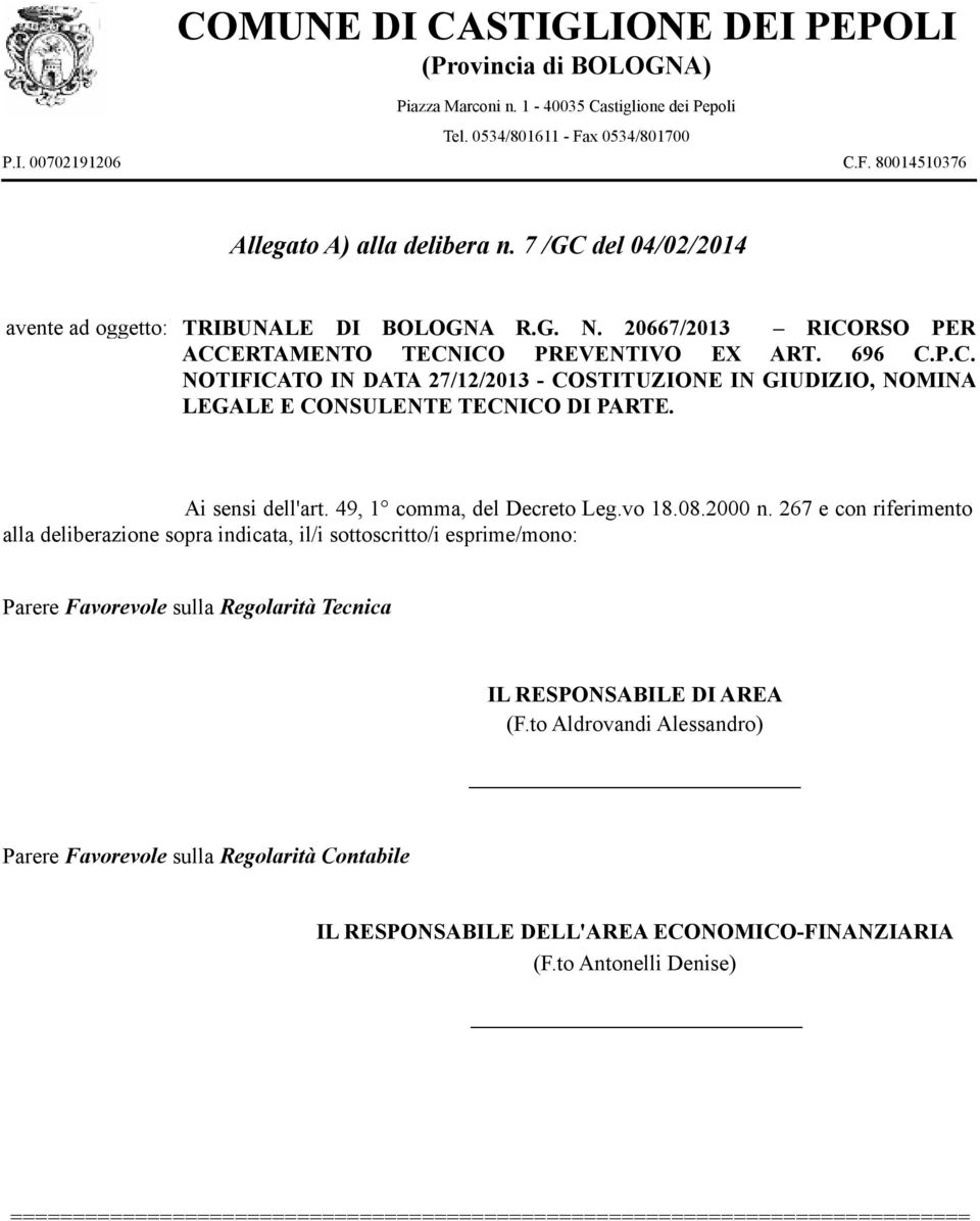 Ai sensi dell'art. 49, 1 comma, del Decreto Leg.vo 18.08.2000 n.