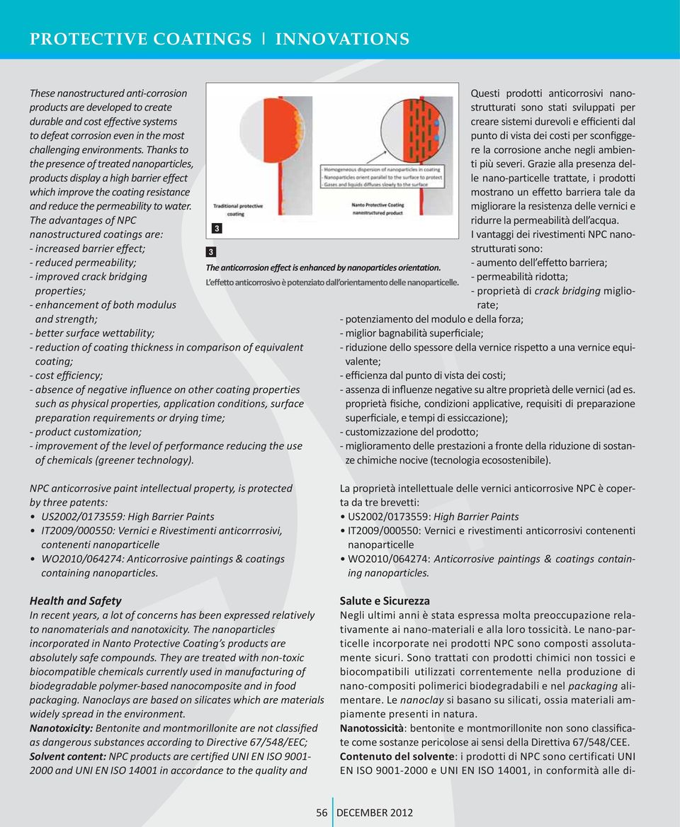 The advantages of NPC 3 nanostructured coatings are: - increased barrier effect; 3 - reduced permeability; - improved crack bridging properties; - enhancement of both modulus and strength; - better