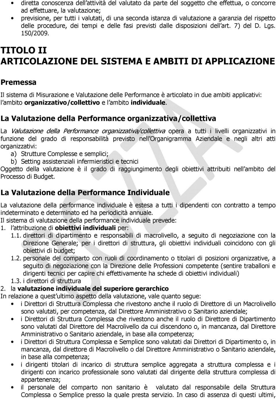 TITOLO II ARTICOLAZIONE DEL SISTEMA E AMBITI DI APPLICAZIONE Premessa Il sistema di Misurazione e Valutazione delle Performance è articolato in due ambiti applicativi: l ambito