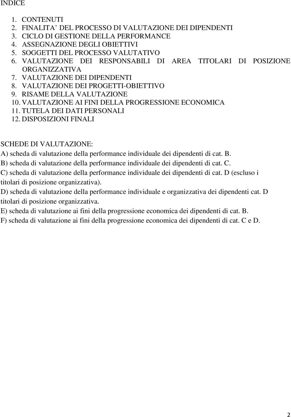 VALUTAZIONE AI FINI DELLA PROGRESSIONE ECONOMICA 11. TUTELA DEI DATI PERSONALI 12.