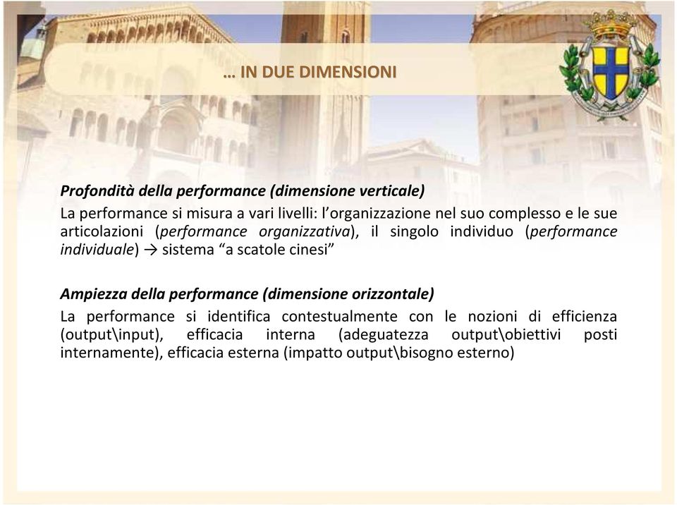 cinesi Ampiezza della performance (dimensione orizzontale) La performance si identifica contestualmente con le nozioni di efficienza