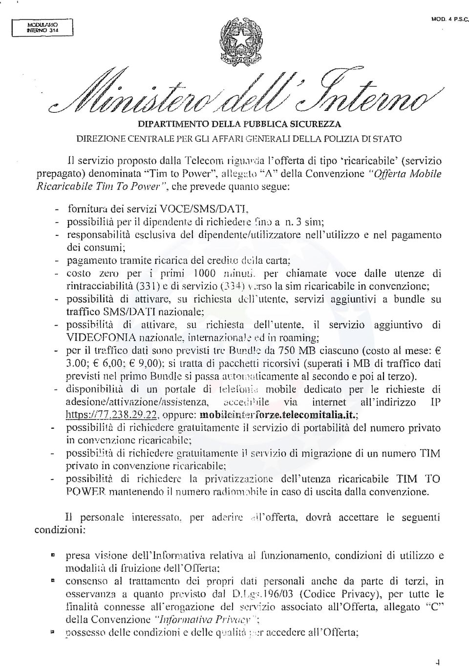 <l ";\"della Convenzione "Qflèrta Mobile Ricaricabile Tim T o P01rer ", che prevede quanto segue: - fomitur::t dei servizi VOCE/SMS/DA TL - possibilità per il dipendenlè di richiede! e ''iil1 a n.