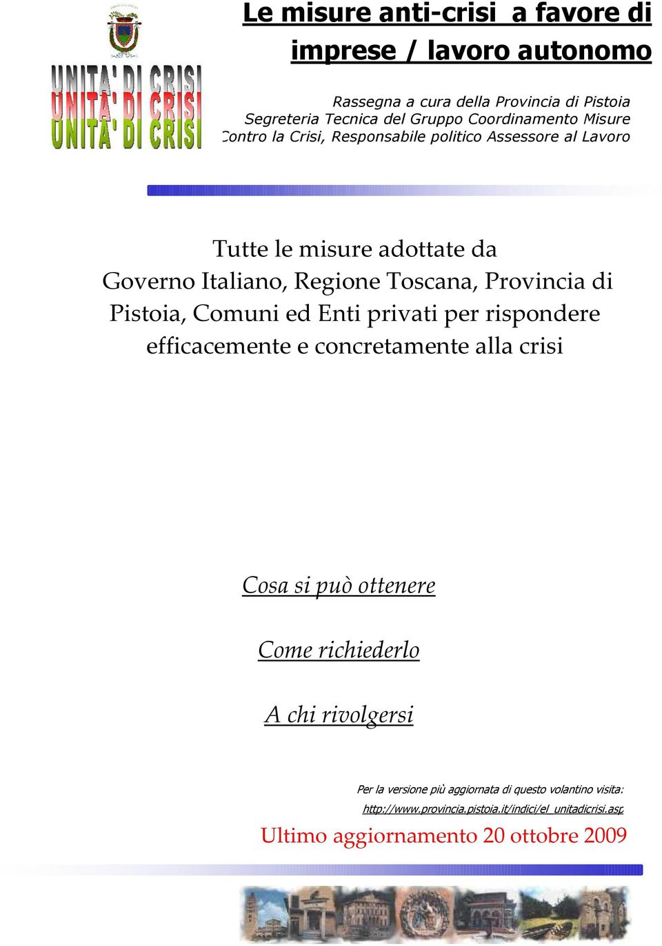 misure adottate da Governo Italiano, Regione Toscana, Provincia di, Comuni ed Enti privati per rispondere