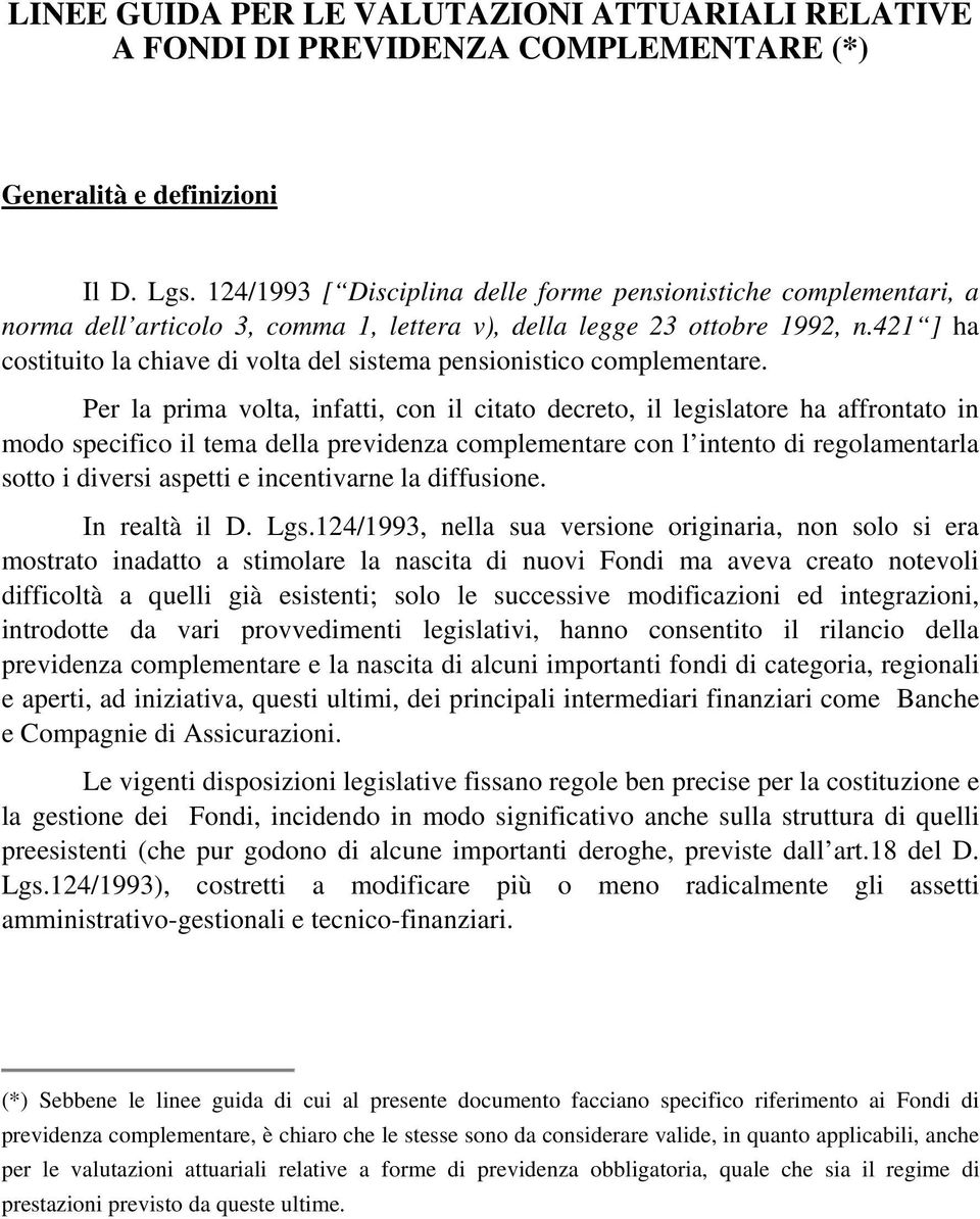 421 ] ha costituito la chiave di volta del sistema pensionistico complementare.