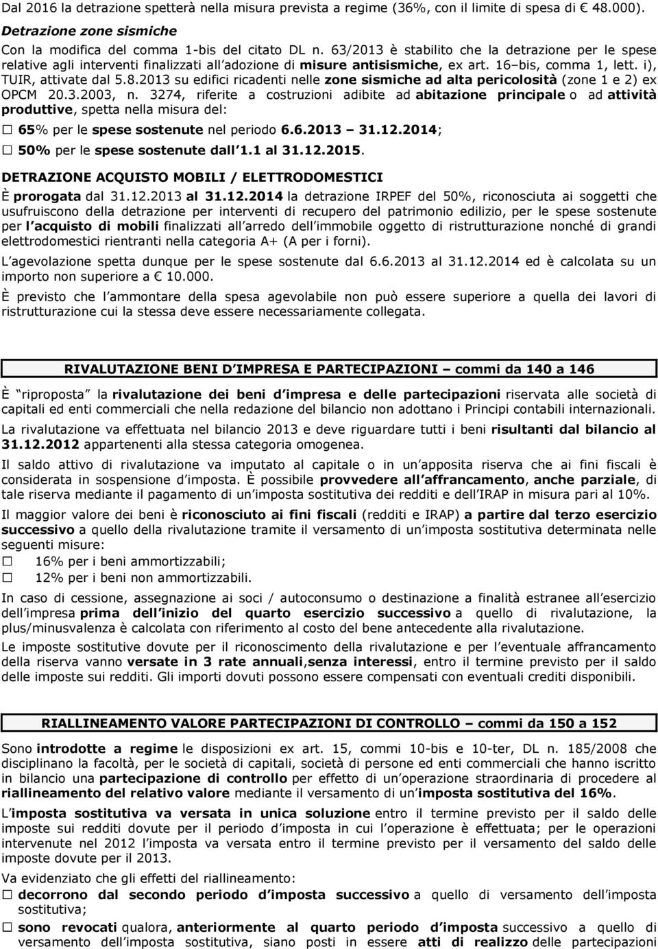 2013 su edifici ricadenti nelle zone sismiche ad alta pericolosit (zone 1 e 2) ex OPCM 20.3.2003, n.