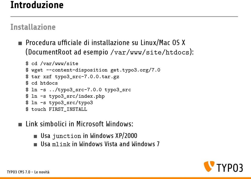 xzf typo3_src-7.0.0.tar.gz $ cd htdocs $ ln -s../typo3_src-7.0.0 typo3_src $ ln -s typo3_src/index.