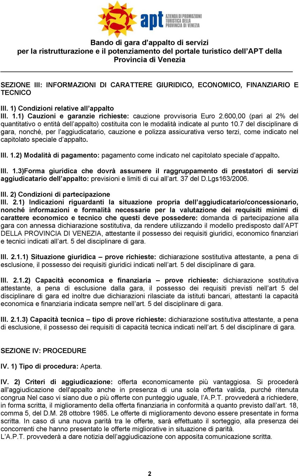 600,00 (pari al 2% del quantitativo o entità dell appalto) costituita con le modalità indicate al punto 10.