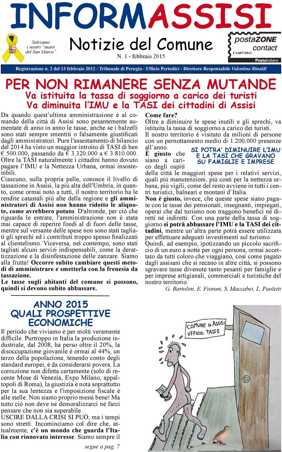 diminuita l IMU e la TASI dei cittadini di Assisi Da quando quest ultima amministrazione è al comando della città di Assisi sono pesantemente aumentate di anno in anno le tasse, anche se i balzelli