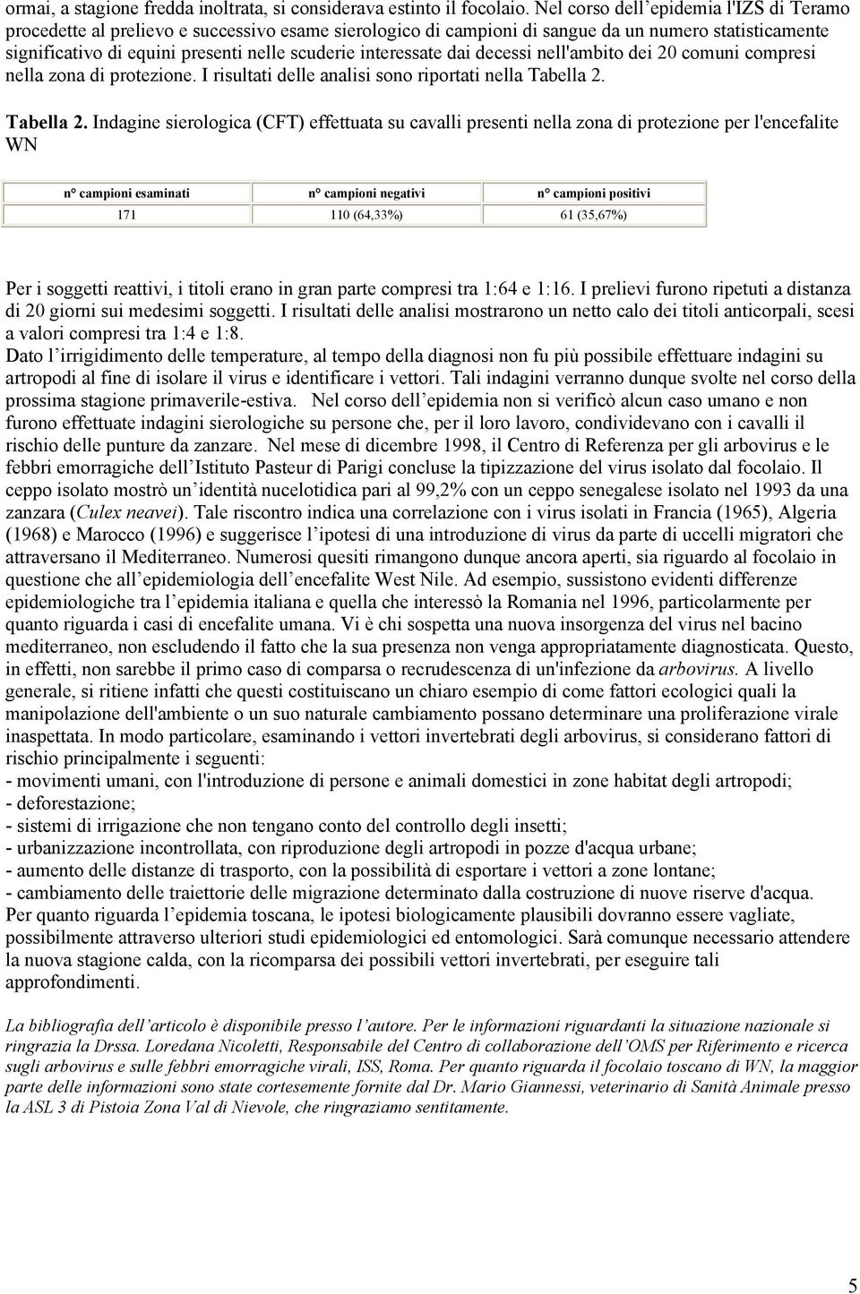 interessate dai decessi nell'ambito dei 20 comuni compresi nella zona di protezione. I risultati delle analisi sono riportati nella Tabella 2.