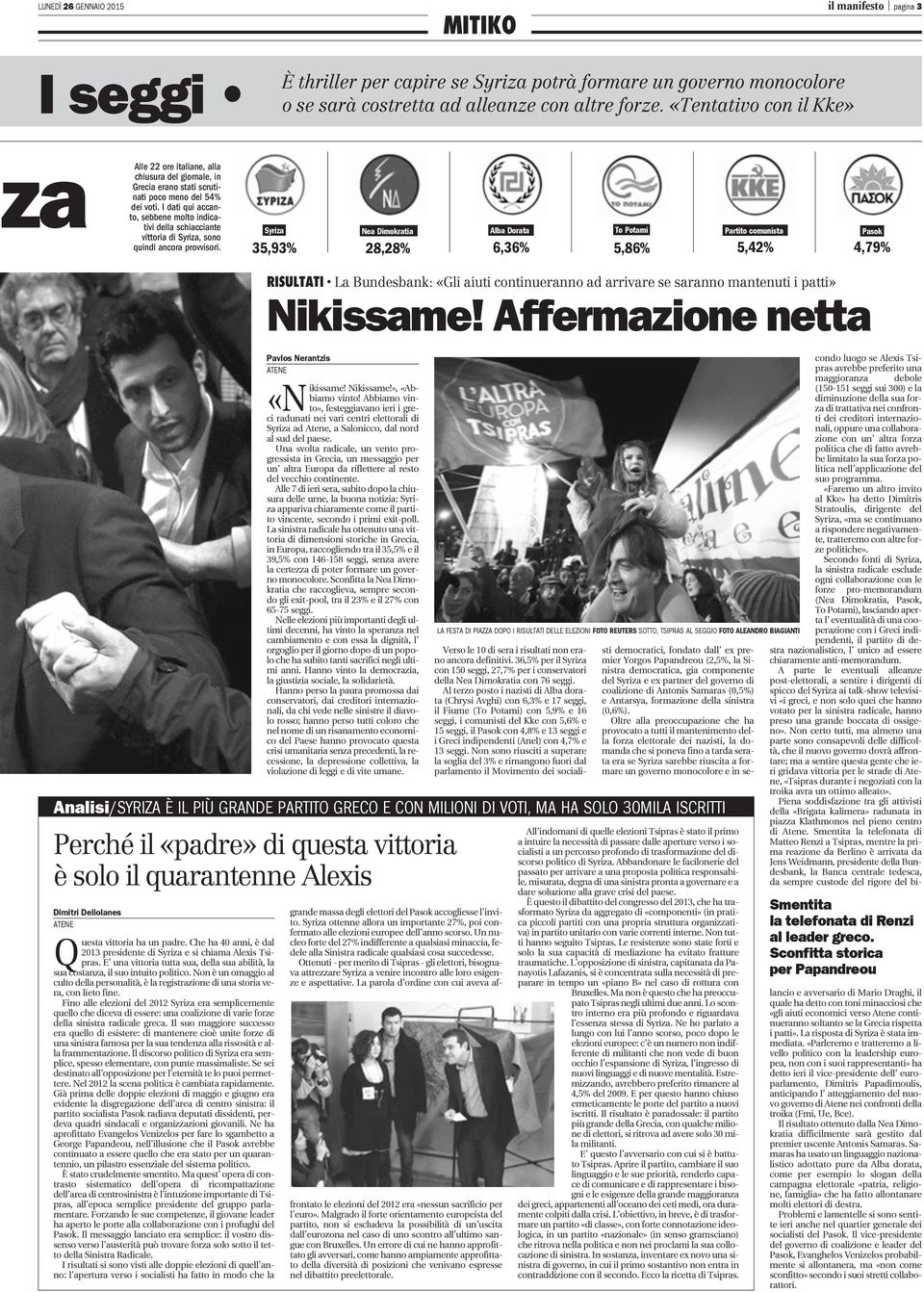 I dati qui accanto, sebbene molto indicativi della schiacciante vittoria di Syriza, sono quindi ancora provvisori.