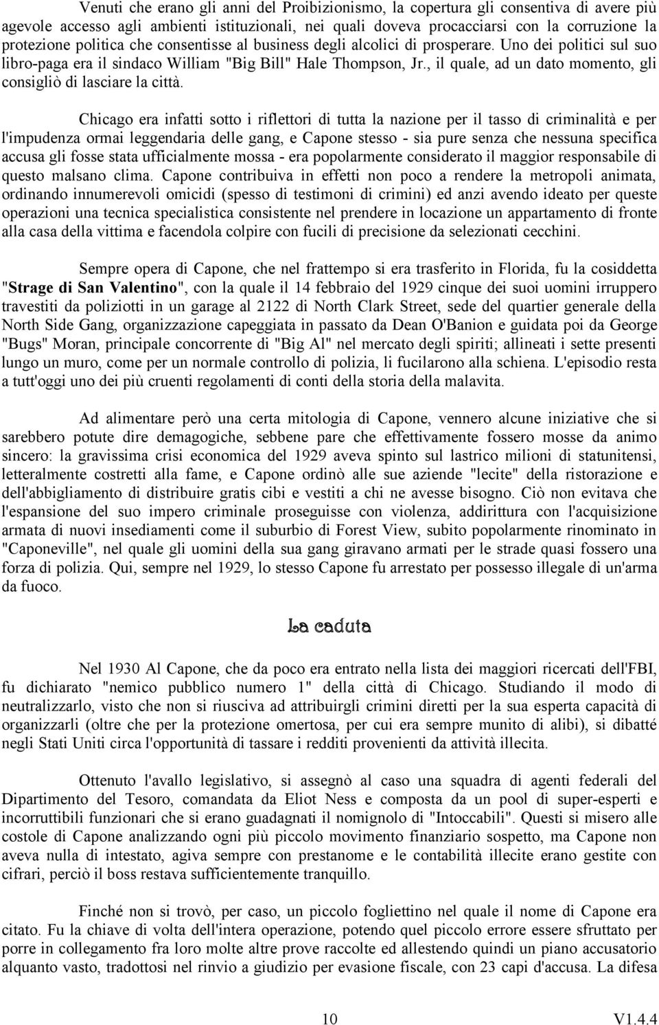 , il quale, ad un dato momento, gli consigliò di lasciare la città.