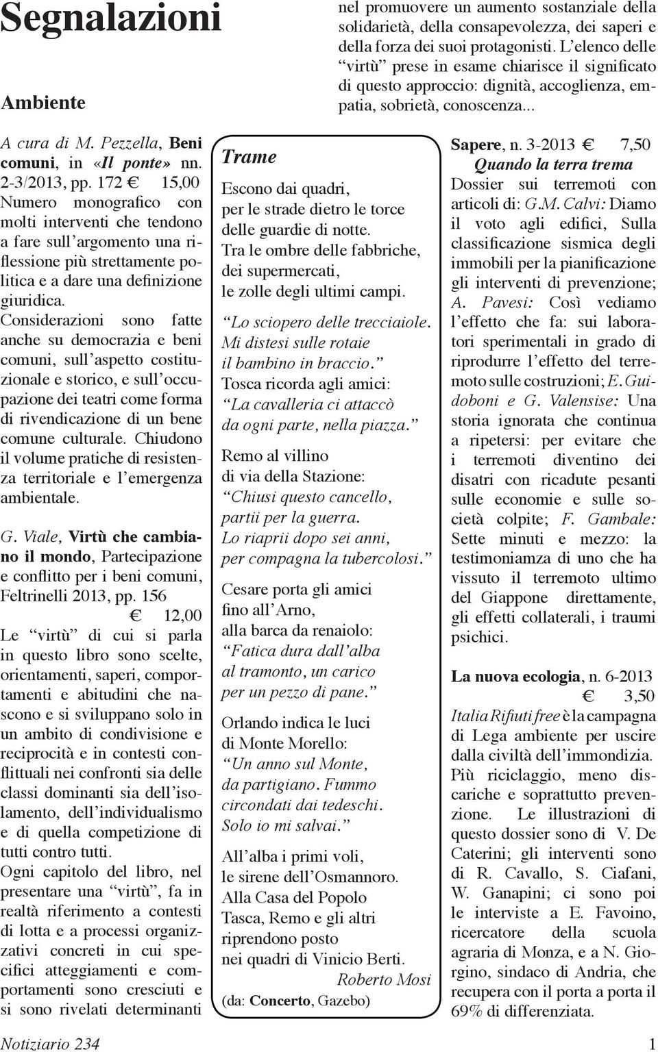 2-3/2013, pp. 172 15,00 Numero monografico con molti interventi che tendono a fare sull argomento una riflessione più strettamente politica e a dare una definizione giuridica.