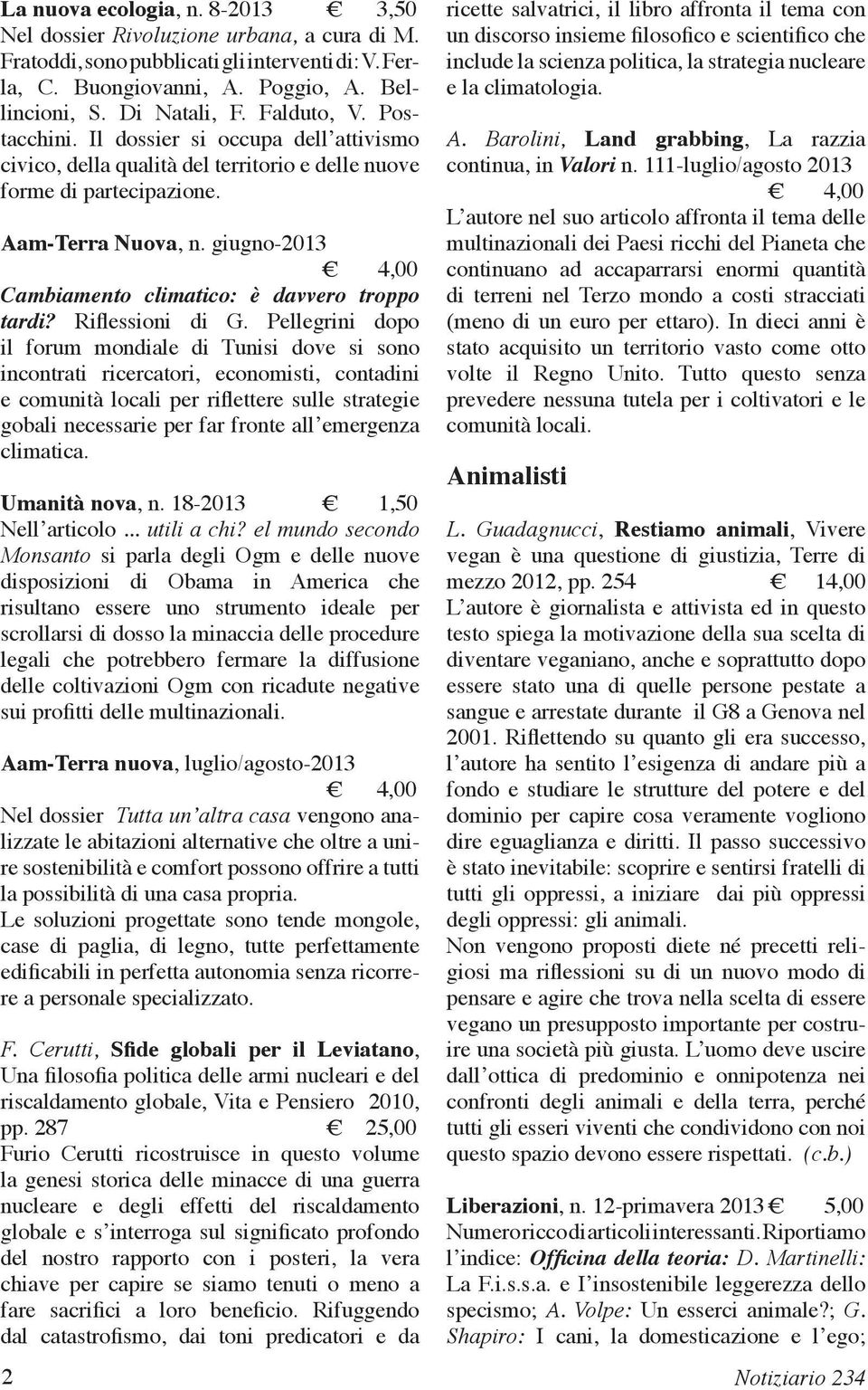 giugno-2013 4,00 Cambiamento climatico: è davvero troppo tardi? Riflessioni di G.