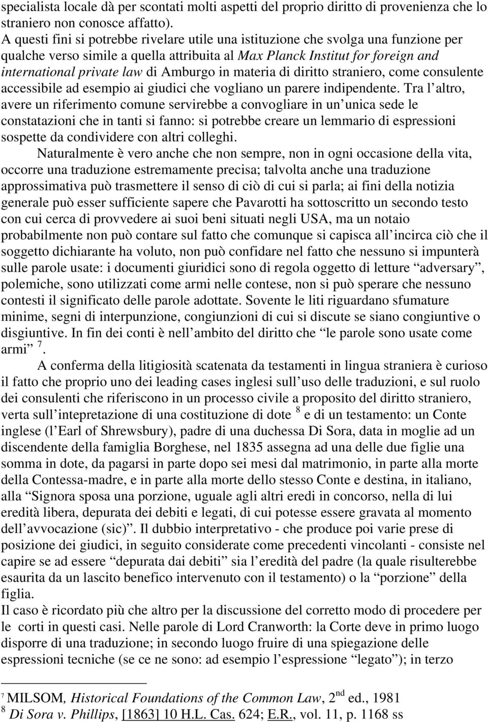 Amburgo in materia di diritto straniero, come consulente accessibile ad esempio ai giudici che vogliano un parere indipendente.