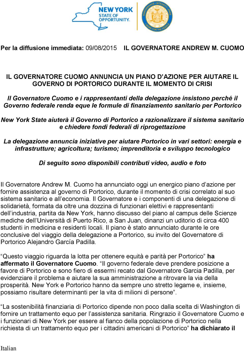 perché il Governo federale renda eque le formule di finanziamento sanitario per Portorico New York State aiuterà il Governo di Portorico a razionalizzare il sistema sanitario e chiedere fondi