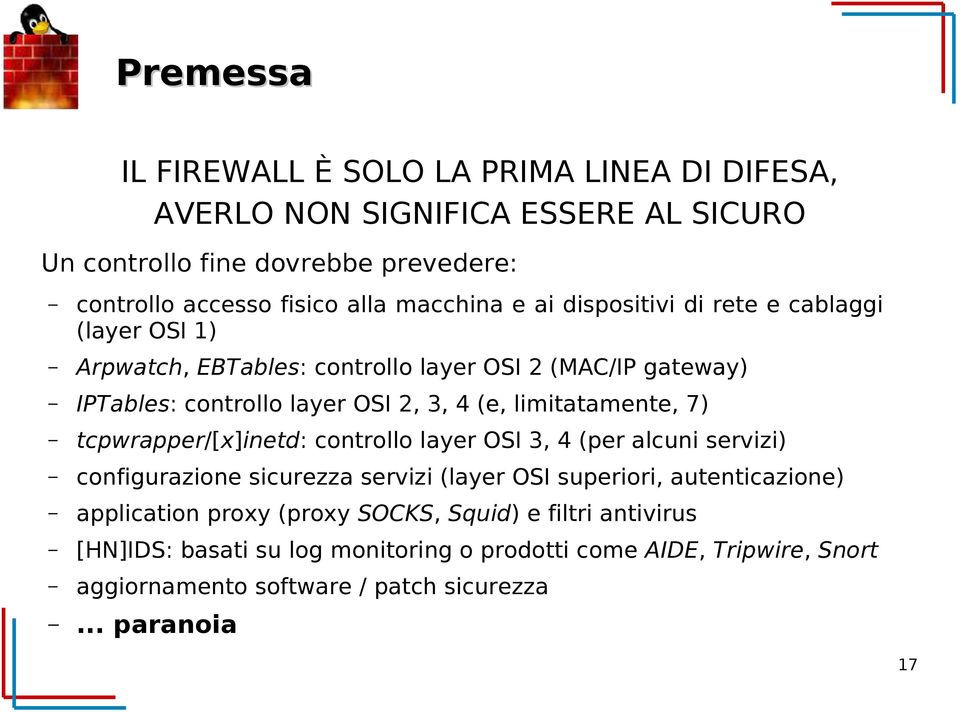 limitatamente, 7) tcpwrapper/[x]inetd: controllo layer OSI 3, 4 (per alcuni servizi) configurazione sicurezza servizi (layer OSI superiori, autenticazione)