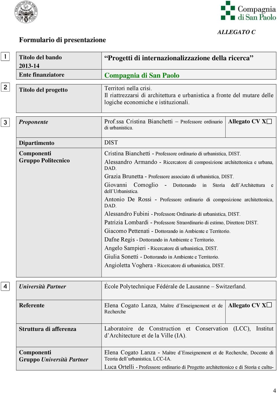 Allegato CV X Dipartimento DIST Componenti Gruppo Politecnico Cristina Bianchetti - Professore ordinario di urbanistica, DIST.