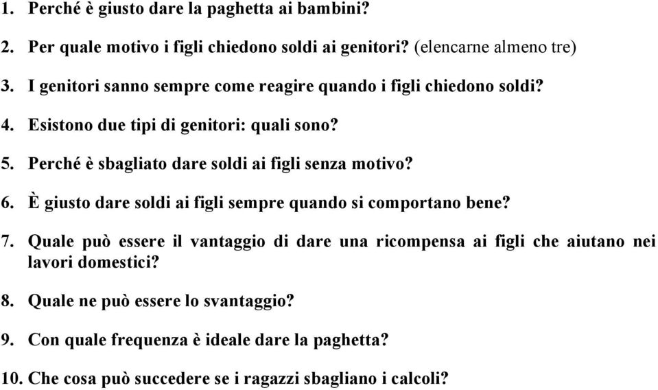 Perché è sbagliato dare soldi ai figli senza motivo? 6. È giusto dare soldi ai figli sempre quando si comportano bene? 7.