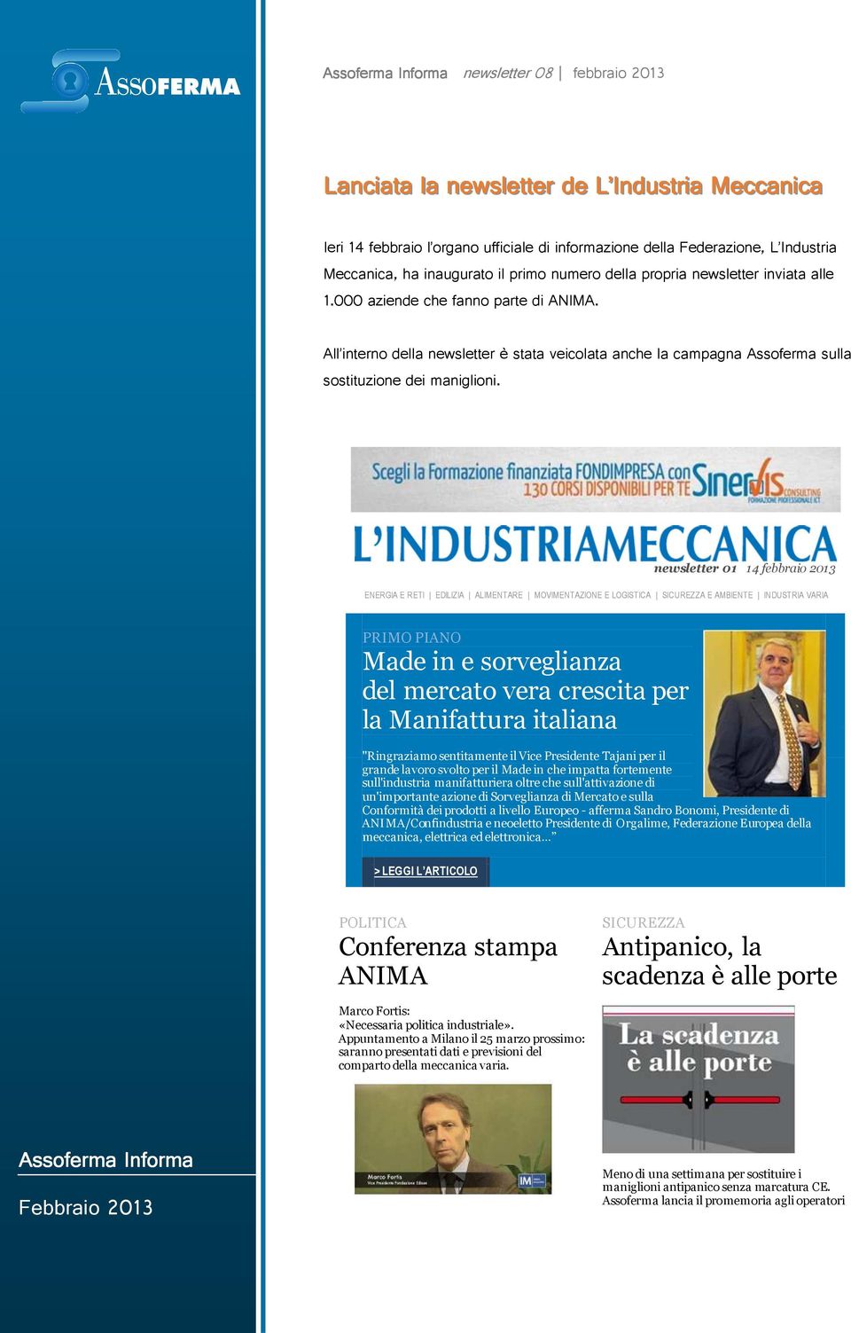 2013 ENERGIA E RETI EDILIZIA ALIMENTARE MOVIMENTAZIONE E LOGISTICA SICUREZZA E AMBIENTE INDUSTRIA VARIA PRIMO PIANO Made in e sorveglianza del mercato vera crescita per la Manifattura italiana