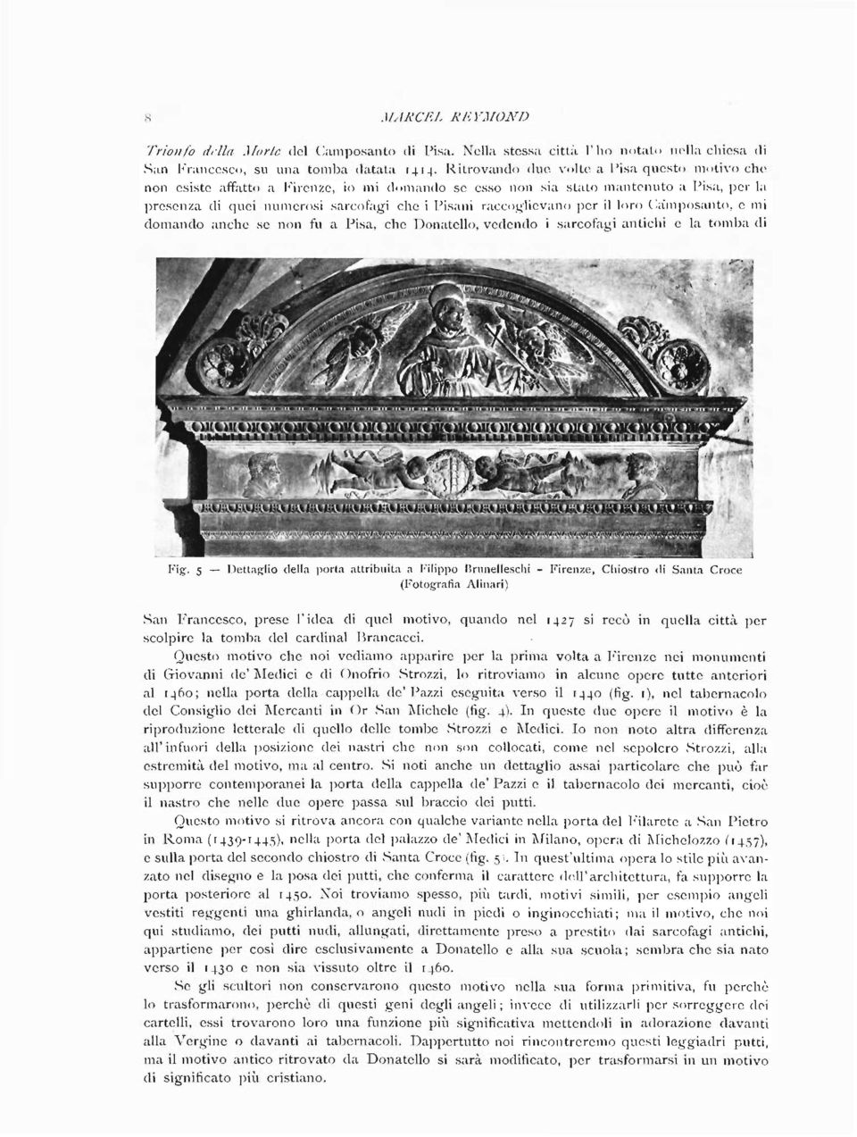 per il loro Camposanto, e mi domando anche se non fu a Pisa, che Donatello, vedendo i sarcofagi antichi e la tomba di Fig.