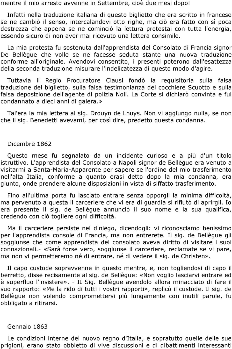 lettura protestai con tutta l'energia, essendo sicuro di non aver mai ricevuto una lettera consimile.