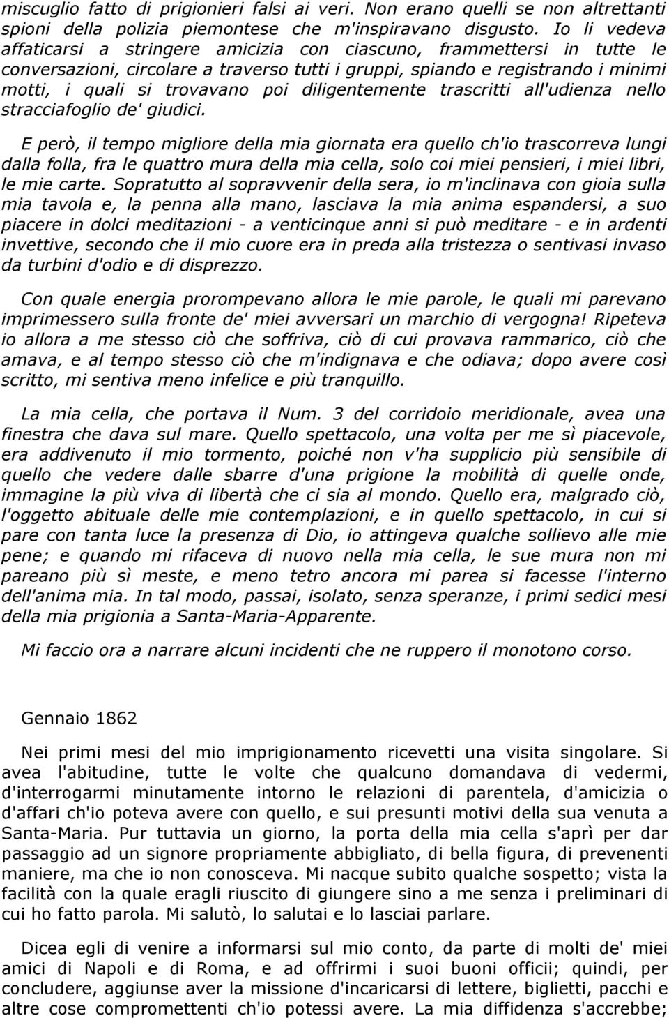 diligentemente trascritti all'udienza nello stracciafoglio de' giudici.