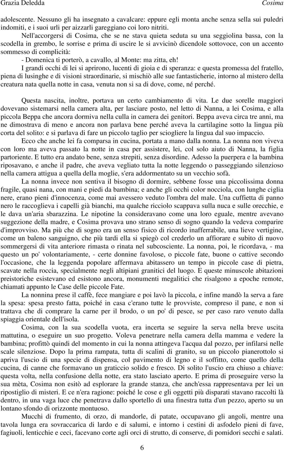 complicità: - Domenica ti porterò, a cavallo, al Monte: ma zitta, eh!