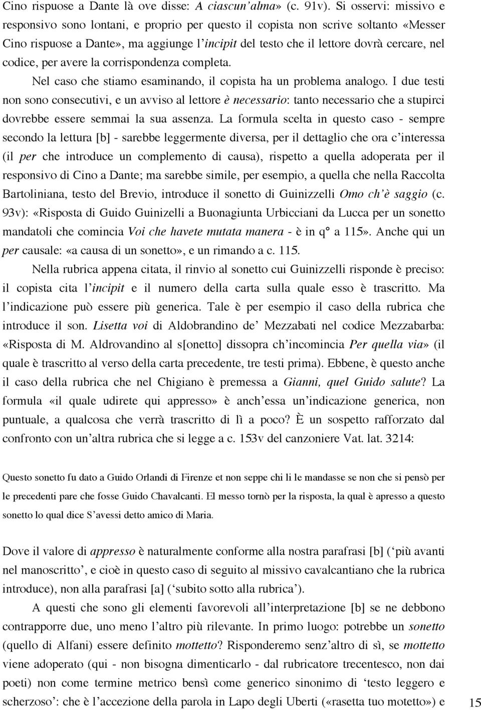 codice, per avere la corrispondenza completa. Nel caso che stiamo esaminando, il copista ha un problema analogo.