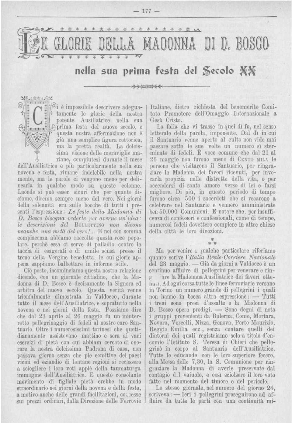 particolarmente nella sua novena e festa, rimane indelebile nella nostra mente, ma le parole ci vengono meno per delinearla in qualche modo su queste colonne Laonde si può esser sicuri che per quanto