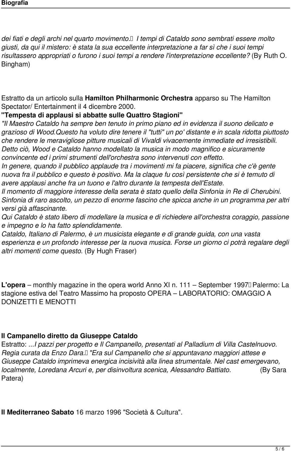 l'interpretazione eccellente? (By Ruth O. Bingham) Estratto da un articolo sulla Hamilton Philharmonic Orchestra apparso su The Hamilton Spectator/ Entertainment il 4 dicembre 2000.