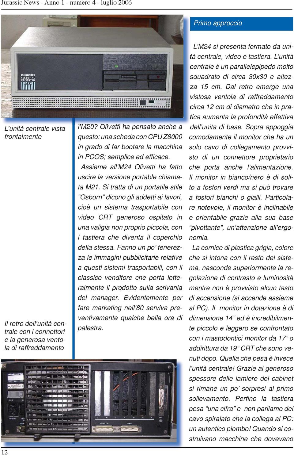 Assieme all M24 Olivetti ha fatto uscire la versione portable chiamata M21.